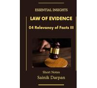 Law of Evidence - 04 Relevancy of Facts III - Essential Insights: A Comprehensive Guide and Notes for LLB Students (Module 04 / 08 )