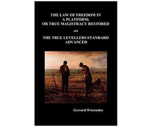 Law Of Freedom In A Platform, Or True Magistracy Restored And The True Levellers Standard Advanced (Paperback)