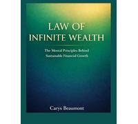 Law of Infinite Wealth: The Mental Principles Behind Sustainable Financial Growth.