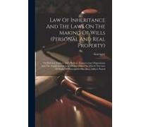 Law Of Inheritance And The Laws On The Making Of Wills (Personal And Real Property): On Parental (Fathers And Mothers) Testamentary Dispositions And T