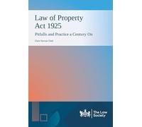 Law of Property Act 1925: Pitfalls and Practice a Century On