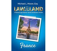 Law of the Land - France: A Practical Legal Guide for Tourists and Business Travelers