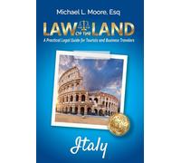 Law of the Land - Italy: A Practical Legal Guide for Tourists and Business Travelers
