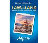 Law of the Land - Japan: A Practical Legal Guide for Tourists and Business Travelers