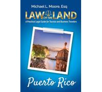Law of the Land - Puerto Rico: A Practical Legal Guide for Tourists and Business Travelers