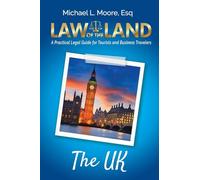 Law of the Land - The UK: A Practical Legal Guide for Tourists and Business Travelers