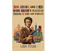 Law, Order, and a .44: Dirty Harry’s Enduring Legacy in Film and Culture