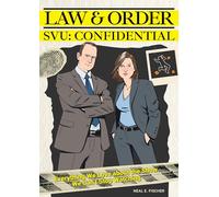 Law & Order SVU: Confidential: Everything We Love about the Show We Can't Stop Watching
