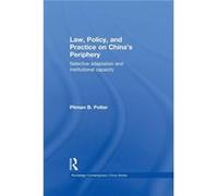 Law, Policy, And Practice On China'S Periphery: Selective Adaptation And Institutional Capacity (Routledge Contemporary China) (Paperback) Pitman B Potter, (Auteur)