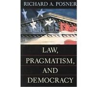Law, Pragmatism, And Democracy Richard A. Posner (Auteur)