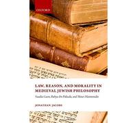 Law, Reason, And Morality In Medieval Jewish Philosophy