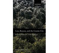 Law, Reason, and the Cosmic City Katja Maria Vogt (Auteur)