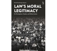 Law’s Moral Legitimacy: On Participation, Freedom, and the Communal Question of Justice