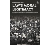 Law’s Moral Legitimacy: Participation, Freedom, and the Communal Question of Justice