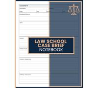 Law School Case Brief Notebook: Case Templates with IRAC, CRAC & CREAC Methods, Legal Analysis Sections, Study Planning Pages, and Organization Tools for Law Students