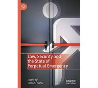 Law, Security And The State Of Perpetual Emergency