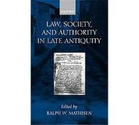 Law, Society, and Authority in Late Antiquity