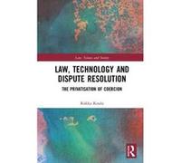 Law, Technology and Dispute Resolution: The Privatisation of Coercion (Law, Science and Society) - [Version Originale] Inconnu (Auteur)