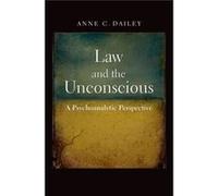 Law & The Unconscious Anne C Dailey, (Auteur)