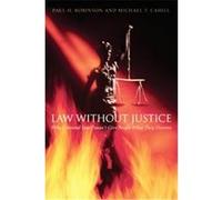 Law Without Justice Michael T. Cahill, Paul H. Robinson (Auteur)