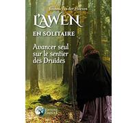 L'awen En Solitaire - Avancer Seul Sur Le Sentier Des Druides