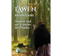 L'Awen en solitaire - Avancer seul sur le sentier des Druides - Joanna Van der Hoeven - Danae Editions - broché - Essai