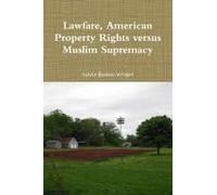 Lawfare, American Property Rights Versus Muslim Supremacy