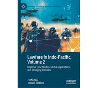 Lawfare in Indo-Pacific, Volume 2: Regional Case Studies, Global Implications, and Emerging Domains