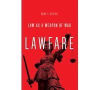 Lawfare: Law As a Weapon of War