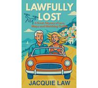 Lawfully Lost: A Greek Odyssey of Love, Maps and Matching Outfits: One couple, Two Suitcases and a Dozen Wrong Turns on a Greek Road Trip