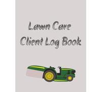 Lawn Care Client Log Book: 8.5x11 inches100 pages user friendly Lawn Care Client Information Tracker | Lawn Mowing and Landscaping Appointment book