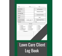 Lawn Care Client Log Book: Simple Lawn Mowing And Landscape Appointment Logbook, Track And Record Your Client's Information Easily