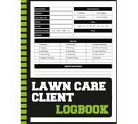Lawn Care Client Logbook: Landscaping Business Organizer & Daily Service Tracker to Record Appointments, Services, Payments & Customer Details - Ideal Gift for Lawn Care Professionals & Gardeners