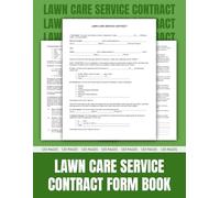 Lawn Care Service Contract Forms Book: Legally Binding Agreement Between Contractor and Client | Lawn Mowing, Watering, Hedging, Weeding, Clipping | ... Schedules (8.5 x 11 in, 120 Pages - 30 Forms)