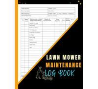 Lawn Mower Maintenance Log Book: Tracking Service Dates, Operating Hours, Repairs, Parts, and Costs with Daily Inspection Checklist. Perfect for Landscaping and Groundskeeping