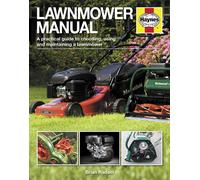Lawnmower Manual: A Practical Guide To Choosing, Using And Maintaining A Lawnmower
