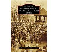 Lawrence And The 1912 Bread And Roses Strike