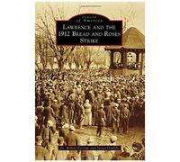 Lawrence And The 1912 Bread And Roses Strike