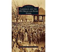 Lawrence And The 1912 Bread And Roses Strike