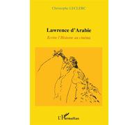 Lawrence d'arabie Ecrire l'Histoire au cinéma - Christophe Leclerc - L'harmattan - broché - Essai
