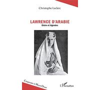 Lawrence d'Arabie: Gloires et légendes