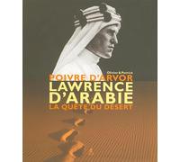 Lawrence d'Arabie la quete du désert: LAWRENCE D'ARABIE, LA QUETE DU DESERT