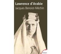 Lawrence d'Arabie ou Le rêve fracassé 1888-1935 Jacques Benoist-Méchin (Auteur)