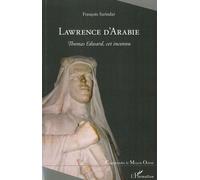 Lawrence D'arabie - Thomas Edward, Cet Inconnu