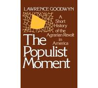 Lawrence Goodwyn The Populist Moment (Poche)