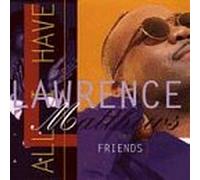 Lawrence Matthews & Friends - All I Have