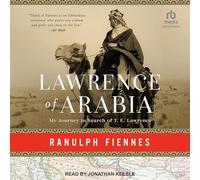 Lawrence of Arabia: My Journey in Search of T.E. Lawrence