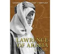 Lawrence of Arabia: The Background, Strategies, Tactics and Battlefield Experiences of the Greatest Commanders of History David David Murphy (Auteur)