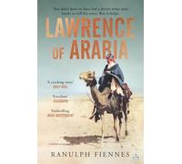 Lawrence of Arabia: The definitive 21st-century biography of a 20th-century soldier, adventurer and leader