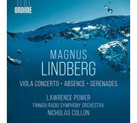 Lawrence Power - Lindberg: Viola Concerto; Absence; Serenades [Compact Discs]